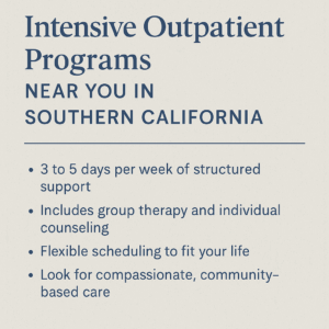 Intensive Outpatient Programs in Southern California